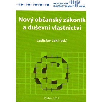 Nový občanský zákoník a duševní vlastnictví - Ladislav Jakl ed.