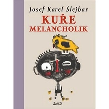 KUŘE MELANCHOLIK - Šlejhar Josef Karel