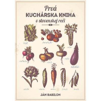 Prvá kuchárska kniha v slovenskej reči - Ján Babilon 2013