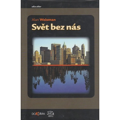 Svět bez nás - Alan Weisman
