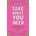 TAKE WHAT YOU NEED | DIPIRRO DANI