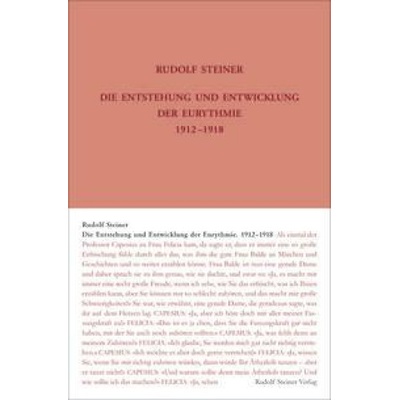 Die Entstehung und Entwicklung der Eurythmie 1912-1918 | Rudolf Steiner, Rudolf Steiner Nachlassverwaltung, Martina Maria Sam, Stefan Hasler