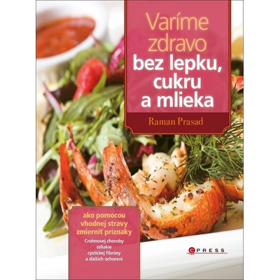 Varíme zdravo bez lepku, cukru a mlieka Raman Prasad