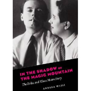 In the Shadow of the Magic Mountain - The Erika and Klaus Mann Story (ISBN: 9780226836799)