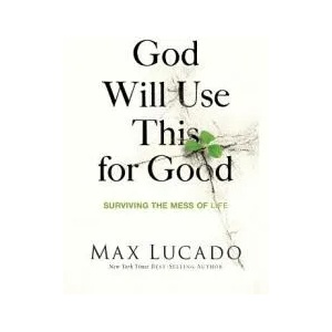 God Will Use This for Good | Max Lucado (ISBN: 9780849922404)