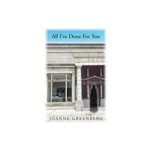 All I've Done For You | Joanne Greenberg (ISBN: 9781535610087)