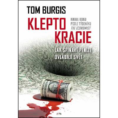 Kleptokracie: Jak špinavé peníze ovládají svět
