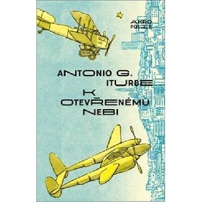 K otevřenému nebi - Antonio G. Iturbe