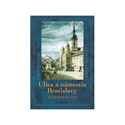 Ulice a námestia Bratislavy - Podhradie Tivadar Ortvay