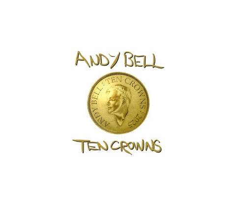 ANDY BELL - TEN CROWNS 1 CD