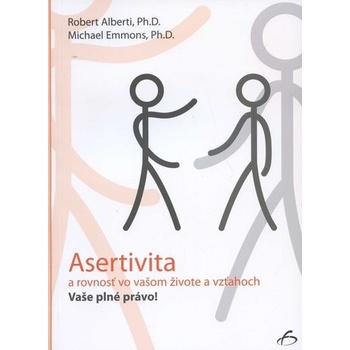 Asertivita a rovnosť vo vašom živote a vzťahoch Robert Alberti, Michael Emmons