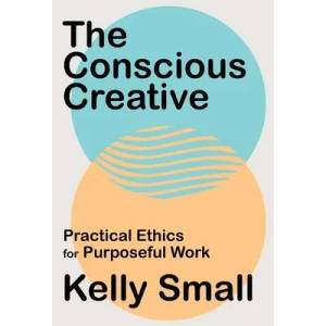 Conscious Creative, The | Kelly Small (ISBN: 9781487008024)