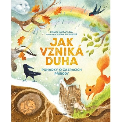 Jak vzniká duha - Pohádky o zázracích přírody - Renáta Navrátilová