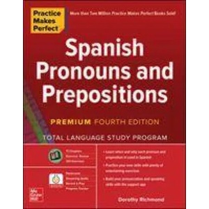 Practice Makes Perfect: Spanish Pronouns and Prepositions, Premium Fourth Edition (ISBN: 9781260467543)