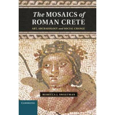 Mosaics of Roman Crete | Rebecca J Sweetman