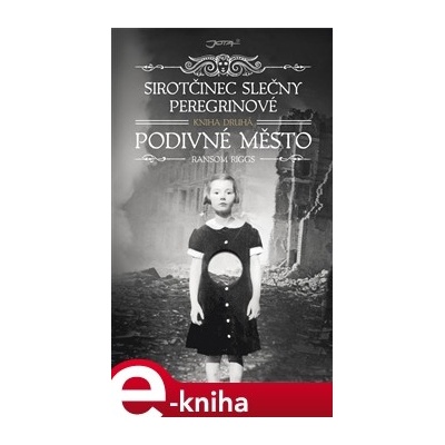 Sirotčinec slečny Peregrinové: Podivné město - Ransom Riggs