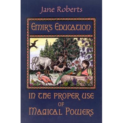 Emir'S Education in the Proper Use of Magical Powers | Jane Roberts