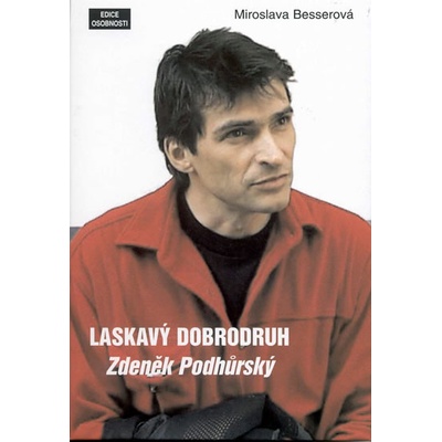 Laskavý dobrodruh - Zdeněk Podhůrský - Besserová Miroslava