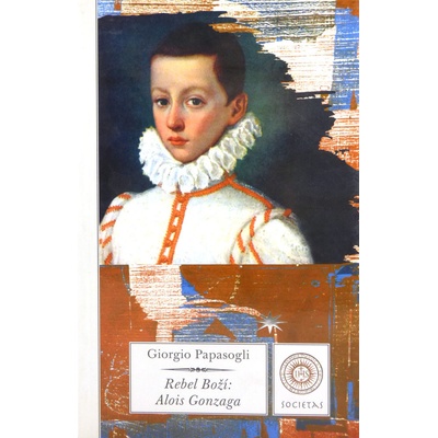 Rebel Boží: Alois Gonzaga - Giorgio Papasogli