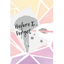 Before I Forget