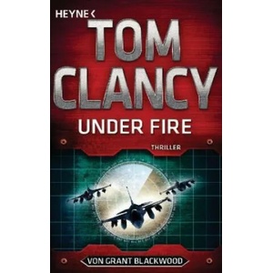 Tom Clancy Under Fire | Tom Clancy, Grant Blackwood, Karlheinz Dürr (ISBN: 9783453439504)