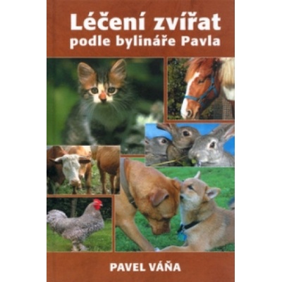 Léčení zvířat podle bylináře Pavla - Pavel Váňa