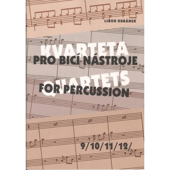 KVARTETA pro bicí nástroje 9/10/11/12/ - Kubánek Libor