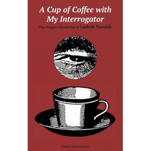 Cup of Coffee with My Interrogator | Ludvík Vaculík (1987)