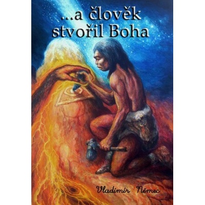 ...a člověk stvořil Boha