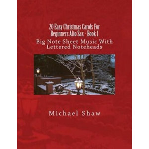 20 Easy Christmas Carols For Beginners Alto Sax - Book 1 | Michael Shaw (ISBN: 9781537431468)