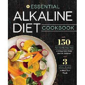 Essential Alkaline Diet Cookbook: 150 Alkaline Recipes to Bring Your Body Back to Balance | Rockridge Press (ISBN: 9781623155230)