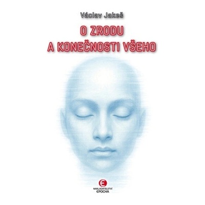 O zrodu a konečnosti všeho - Václav Jakeš