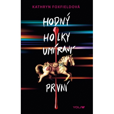 Hodný holky umírají první - Kathryn Foxfield