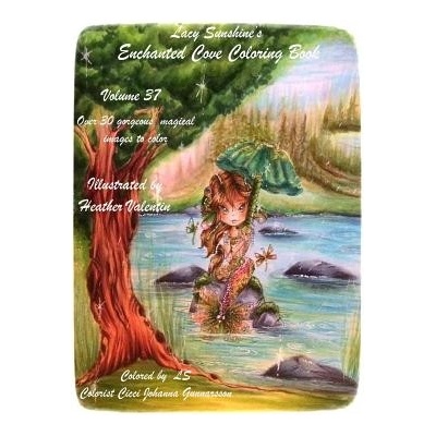 Lacy Sunshine's Enchanted Cove Coloring Book: Fantasy, Sprites, Mermaids and more Volume 37 Enchanting and Magical | Heather Valentin
