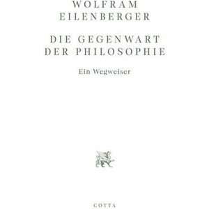 Die Gegenwart der Philosophie | Wolfram Eilenberger (ISBN: 9783768198554)