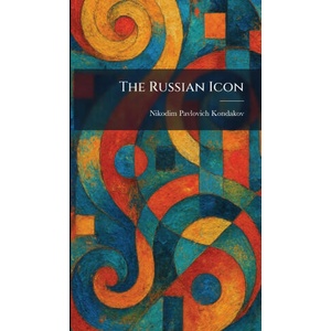 The Russian Icon | Nikodim Pavlovich Kondakov (ISBN: 9781025395388)