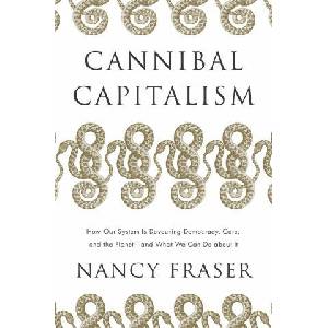 Cannibal Capitalism: How Our System Is Devouring Democracy, Care, and the Planet - And What We Can Do about It (ISBN: 9781804292587)
