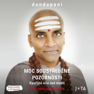 Moc soustředěné pozornosti - Využijte sílu své mysli - Dandapani