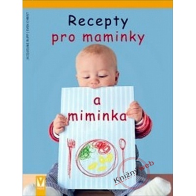 Recepty pro maminky a miminka - Jacqueline Rupp
