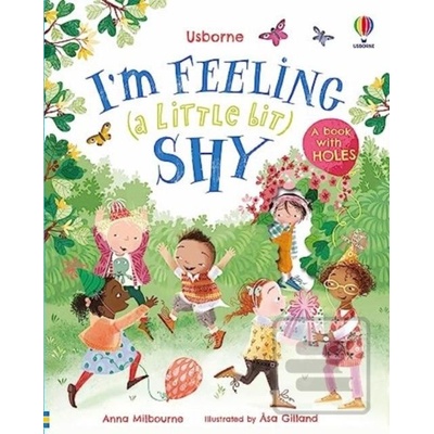 I'm Feeling a Little Bit Shy - Anna Milbourne, Asa Gilland ilustrátor