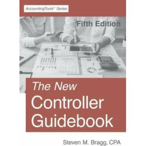 The New Controller Guidebook: Fifth Edition | Steven M. Bragg (ISBN: 9781642210422)