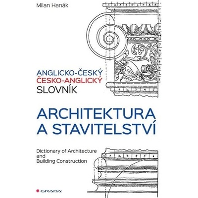 Anglicko-český a česko-anglický slovník - architektura a stavitelství Hanák M.