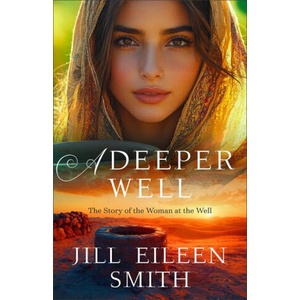 A Deeper Well | Jill Eileen Smith (ISBN: 9780800744809)