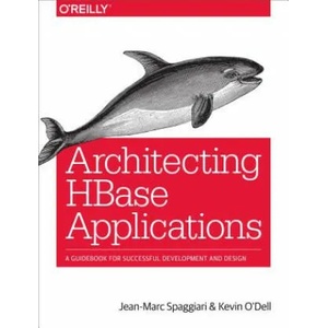 Architecting HBase Applications | Jean-Marc Spaggiari, Kevin O'Dell (ISBN: 9781491915813)