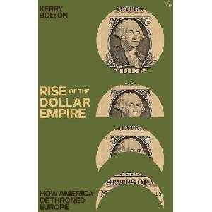 Rise of the Dollar Empire | Kerry Bolton (2026)