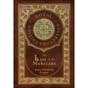 The Last of the Mohicans (Royal Collector's Edition) (Case Laminate Hardcover with Jacket) | James Fenimore Cooper (ISBN: 9781774766224)