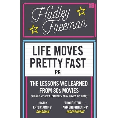 Life Moves Pretty Fast: The lessons we learne- Hadley Freeman