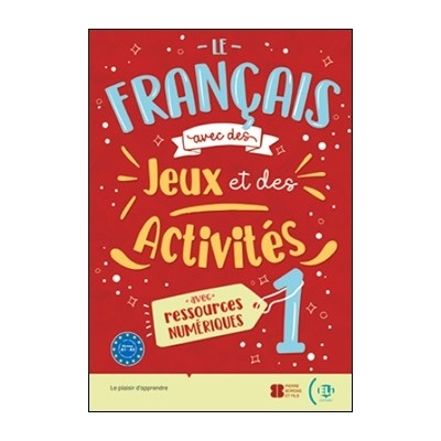Le français avec… des jeux et des activités 1 ELI s.r.l.