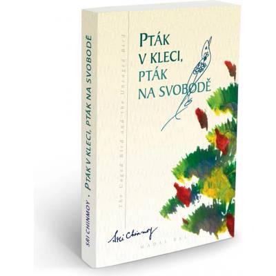 Sri Chinmoy - Pták v kleci, pták na svobodě