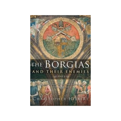 Borgias and Their Enemies, 1431-1519